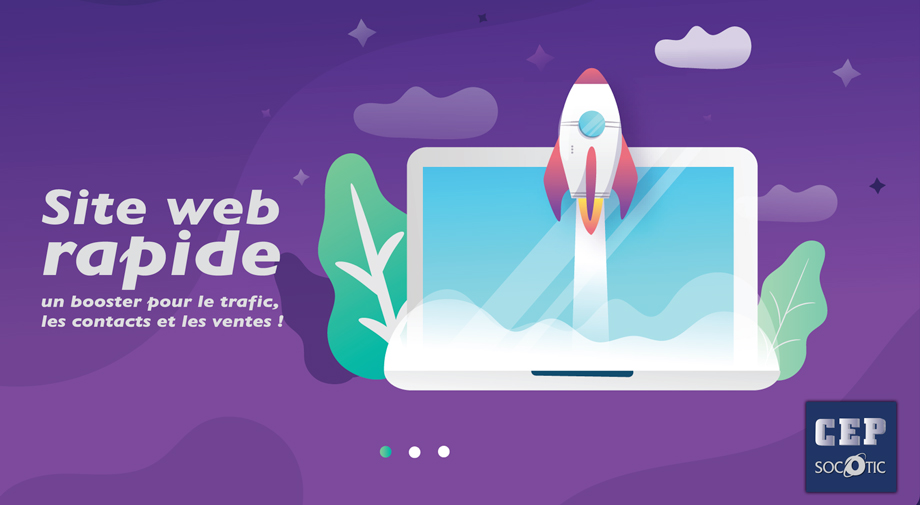 site web rapide un booster pour le trafic, les contacts et les ventes Actu CEP-SOCOTIC